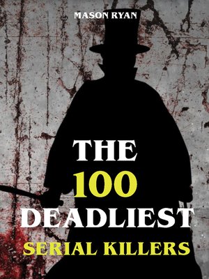 cover image of The 100 Deadliest Serial Killers